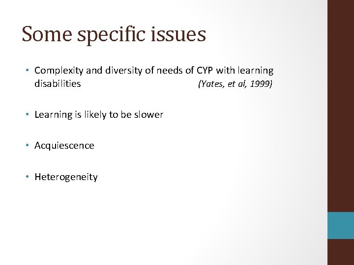 Some specific issues • Complexity and diversity of needs of CYP with learning disabilities