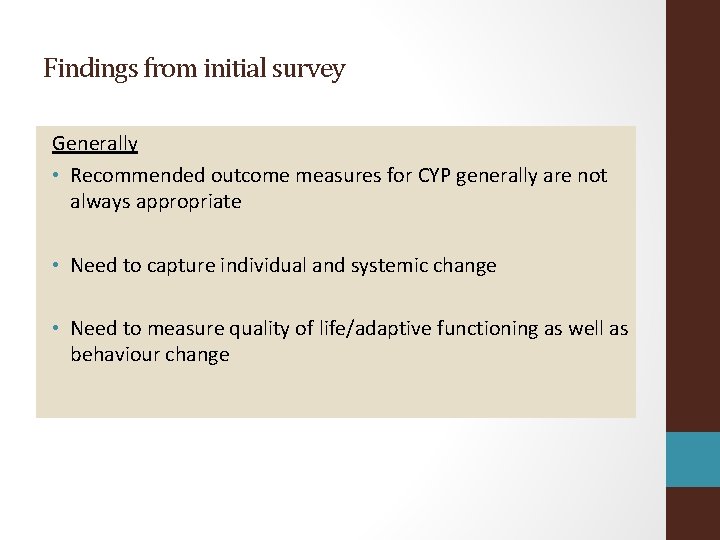 Findings from initial survey Generally • Recommended outcome measures for CYP generally are not