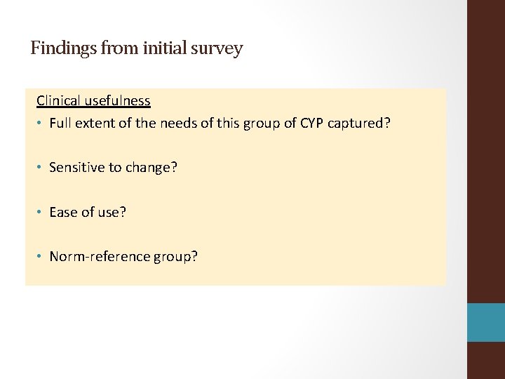 Findings from initial survey Clinical usefulness • Full extent of the needs of this