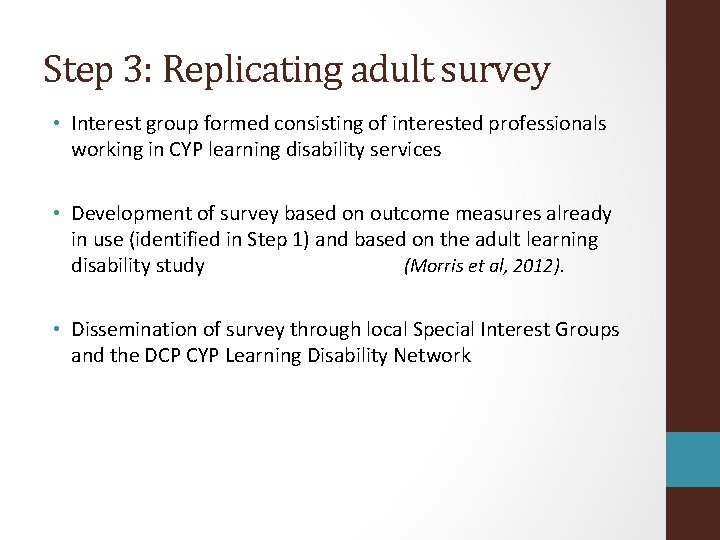Step 3: Replicating adult survey • Interest group formed consisting of interested professionals working