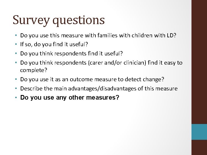 Survey questions Do you use this measure with families with children with LD? If