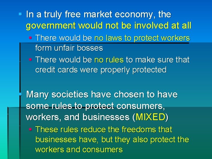 § In a truly free market economy, the government would not be involved at