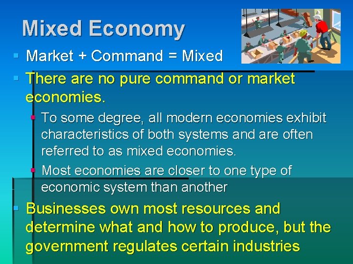 Mixed Economy § Market + Command = Mixed § There are no pure command