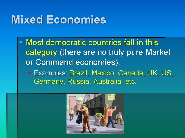 Mixed Economies § Most democratic countries fall in this category (there are no truly