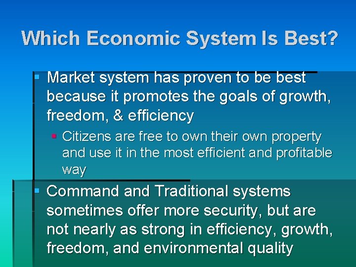 Which Economic System Is Best? § Market system has proven to be best because