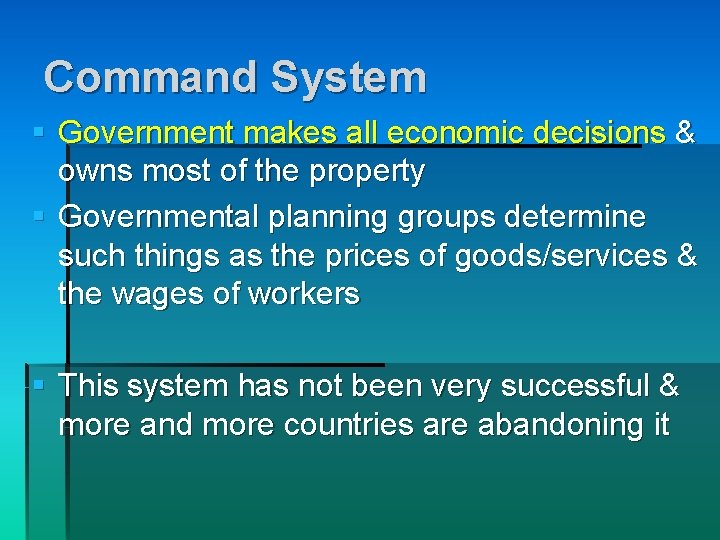 Command System § Government makes all economic decisions & owns most of the property