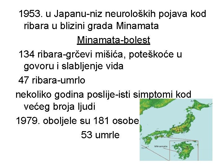  1953. u Japanu-niz neuroloških pojava kod ribara u blizini grada Minamata-bolest 134 ribara-grčevi