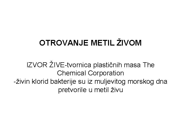 OTROVANJE METIL ŽIVOM IZVOR ŽIVE-tvornica plastičnih masa The Chemical Corporation -živin klorid bakterije su