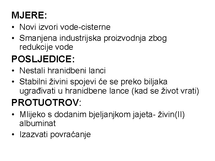 MJERE: • Novi izvori vode-cisterne • Smanjena industrijska proizvodnja zbog redukcije vode POSLJEDICE: •