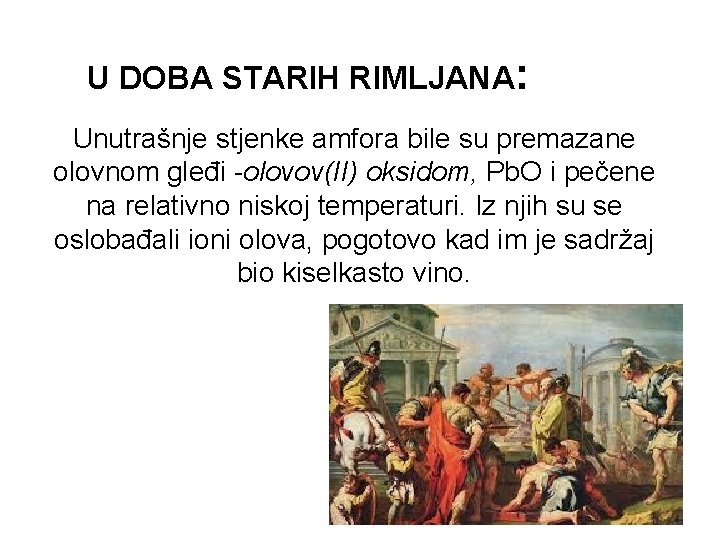 U DOBA STARIH RIMLJANA: Unutrašnje stjenke amfora bile su premazane olovnom gleđi -olovov(II) oksidom,