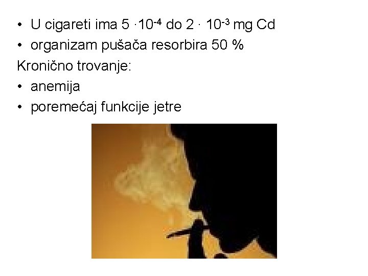  • U cigareti ima 5 ∙ 10 -4 do 2 ∙ 10 -3