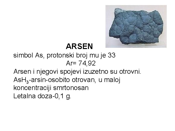 ARSEN simbol As, protonski broj mu je 33 Ar= 74, 92 Arsen i njegovi