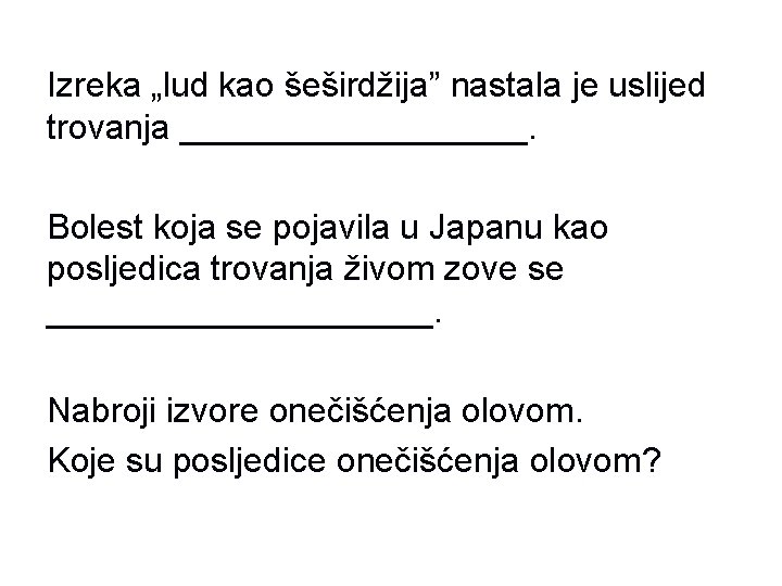 Izreka „lud kao šeširdžija” nastala je uslijed trovanja _________. Bolest koja se pojavila u