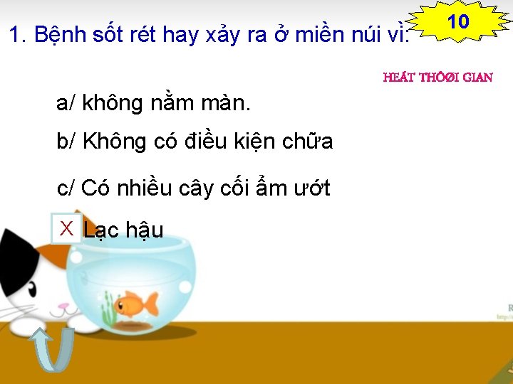 1. Bệnh sốt rét hay xảy ra ở miền núi vi : a/ không