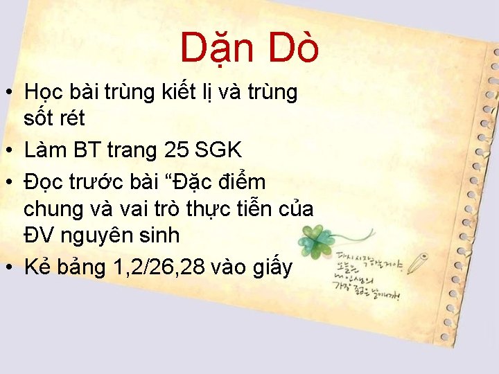 Dặn Dò • Học bài trùng kiết lị và trùng sốt rét • Làm