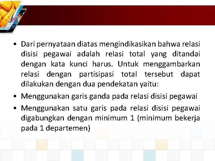  • Dari pernyataan diatas mengindikasikan bahwa relasi disisi pegawai adalah relasi total yang