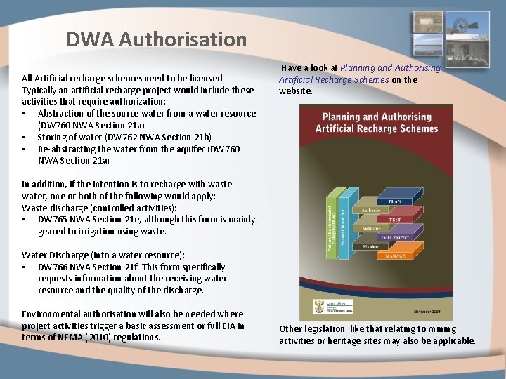 DWA Authorisation All Artificial recharge schemes need to be licensed. Typically an artificial recharge