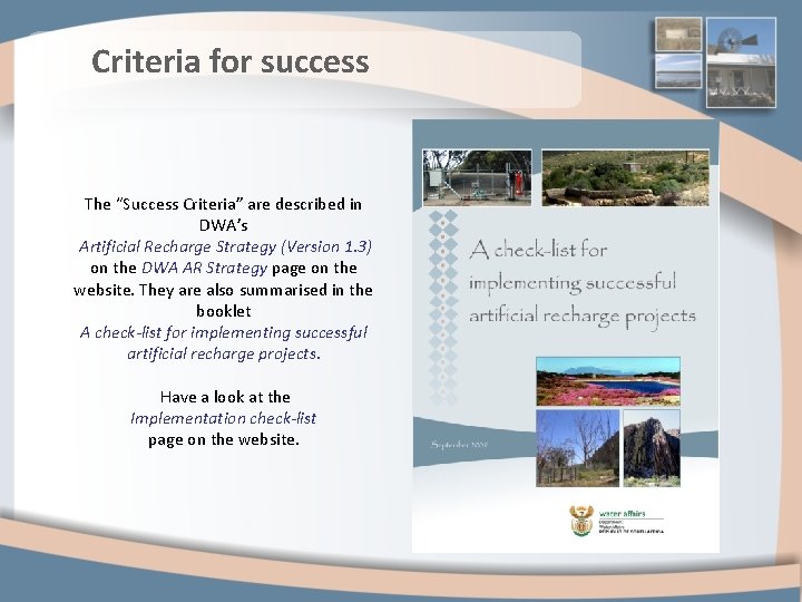 Criteria for success The “Success Criteria” are described in DWA’s Artificial Recharge Strategy (Version