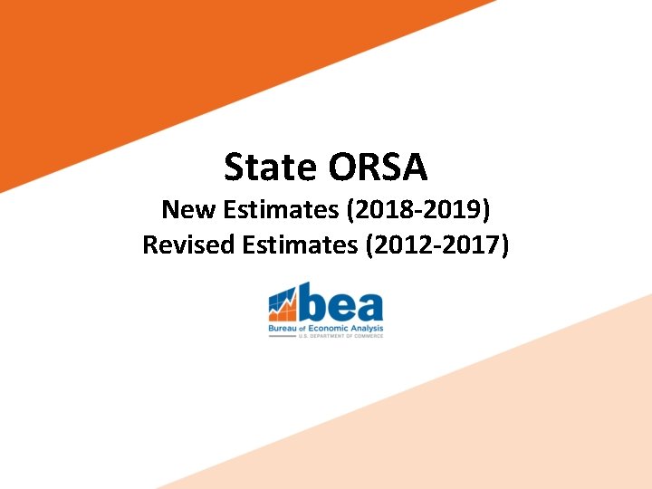 State ORSA New Estimates (2018 -2019) Revised Estimates (2012 -2017) 