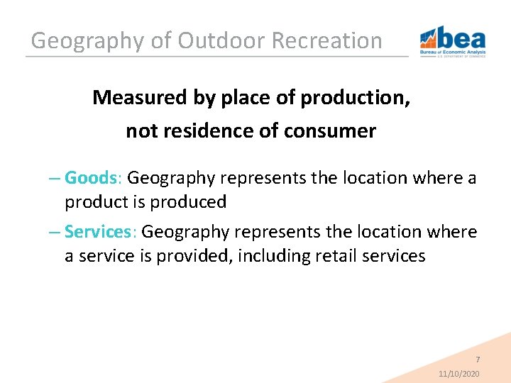 Geography of Outdoor Recreation Measured by place of production, not residence of consumer –