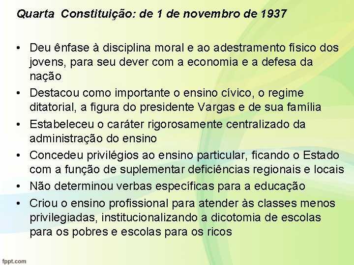 Quarta Constituição: de 1 de novembro de 1937 • Deu ênfase à disciplina moral