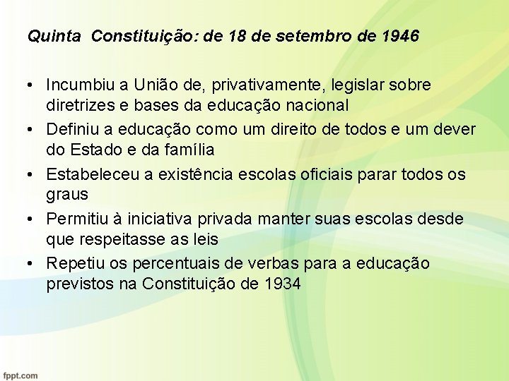 Quinta Constituição: de 18 de setembro de 1946 • Incumbiu a União de, privativamente,