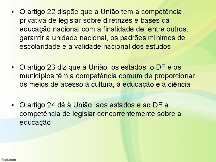  • O artigo 22 dispõe que a União tem a competência privativa de