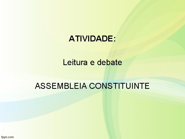 ATIVIDADE: Leitura e debate ASSEMBLEIA CONSTITUINTE 