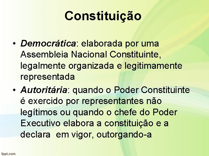 Constituição • Democrática: elaborada por uma Assembleia Nacional Constituinte, legalmente organizada e legitimamente representada