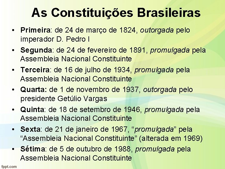 As Constituições Brasileiras • Primeira: de 24 de março de 1824, outorgada pelo imperador