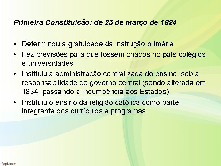 Primeira Constituição: de 25 de março de 1824 • Determinou a gratuidade da instrução