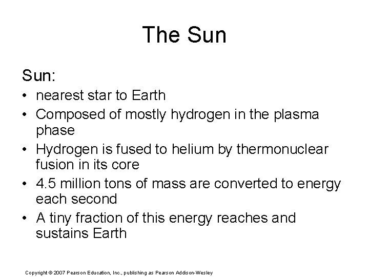 The Sun: • nearest star to Earth • Composed of mostly hydrogen in the