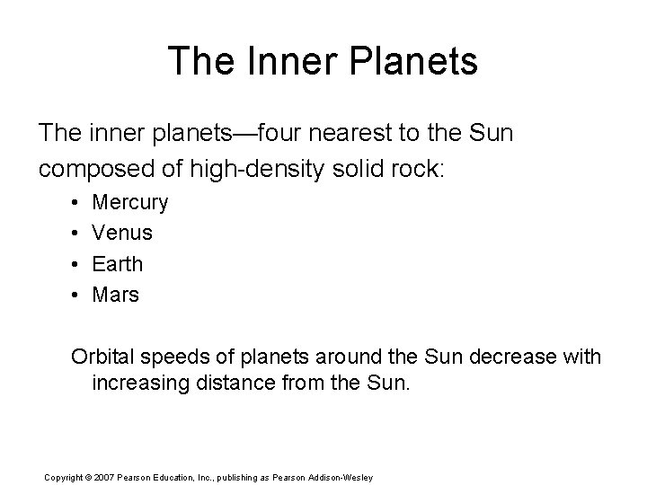 The Inner Planets The inner planets—four nearest to the Sun composed of high-density solid