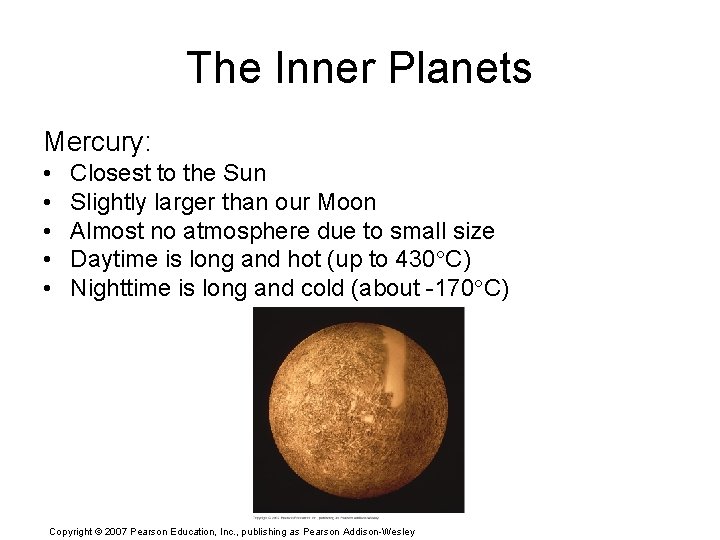 The Inner Planets Mercury: • • • Closest to the Sun Slightly larger than