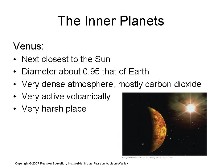 The Inner Planets Venus: • • • Next closest to the Sun Diameter about