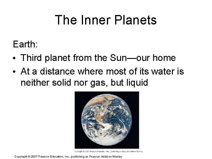 The Inner Planets Earth: • Third planet from the Sun—our home • At a