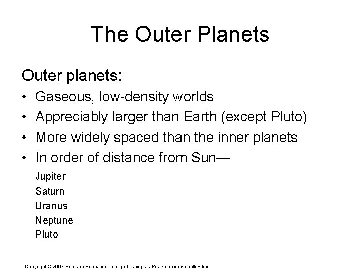 The Outer Planets Outer planets: • • Gaseous, low-density worlds Appreciably larger than Earth