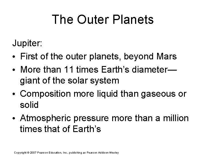 The Outer Planets Jupiter: • First of the outer planets, beyond Mars • More