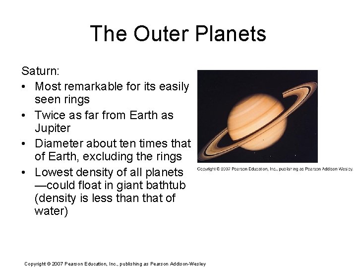 The Outer Planets Saturn: • Most remarkable for its easily seen rings • Twice