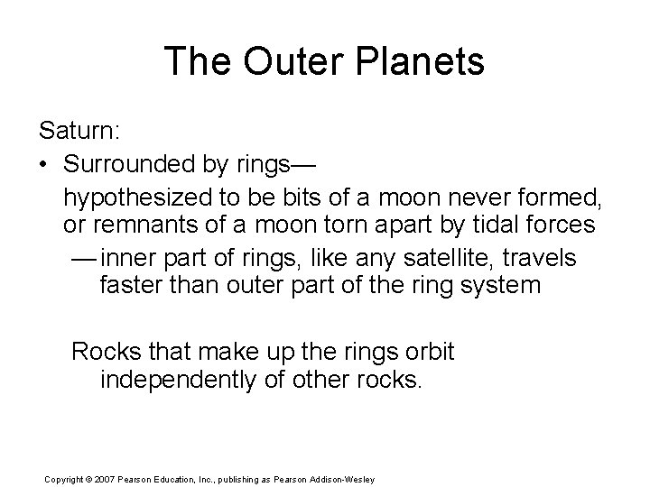 The Outer Planets Saturn: • Surrounded by rings— hypothesized to be bits of a