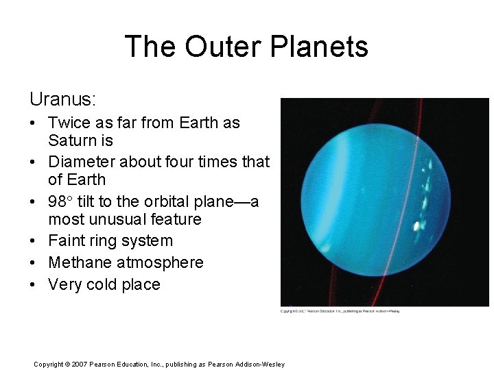 The Outer Planets Uranus: • Twice as far from Earth as Saturn is •