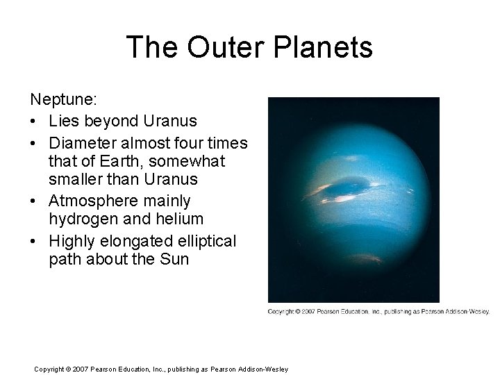 The Outer Planets Neptune: • Lies beyond Uranus • Diameter almost four times that
