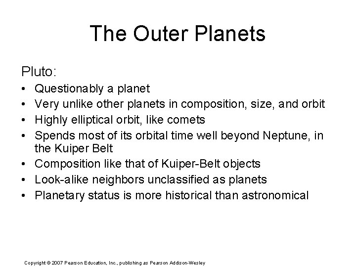 The Outer Planets Pluto: • • Questionably a planet Very unlike other planets in