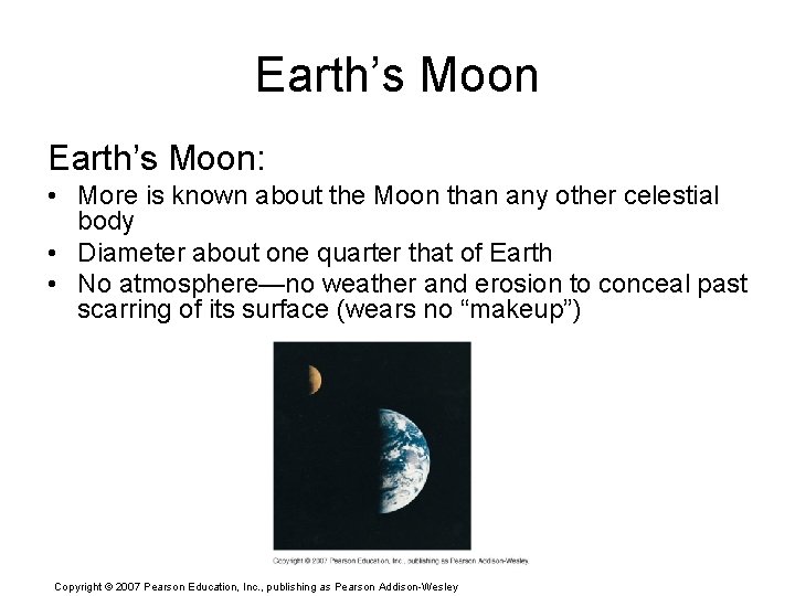 Earth’s Moon: • More is known about the Moon than any other celestial body