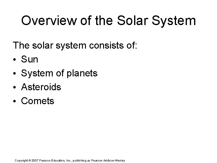 Overview of the Solar System The solar system consists of: • Sun • System