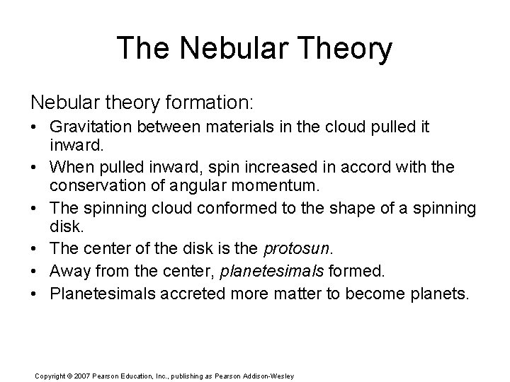 The Nebular Theory Nebular theory formation: • Gravitation between materials in the cloud pulled