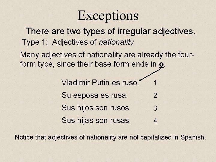 Exceptions There are two types of irregular adjectives. Type 1: Adjectives of nationality Many Exceptions There are two types of irregular adjectives. Type 1: Adjectives of nationality Many