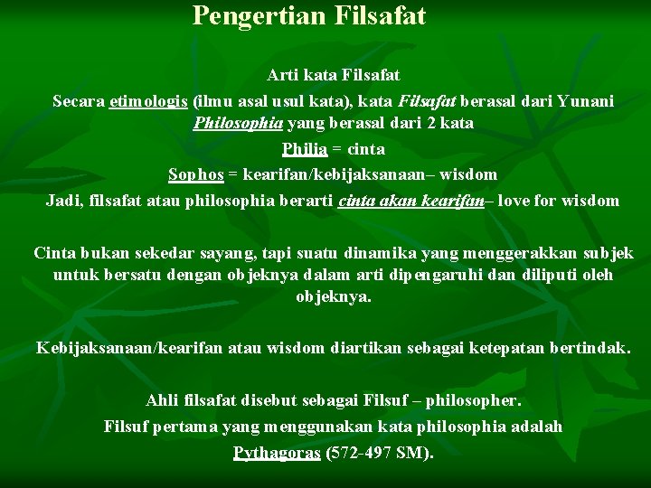 Pengertian Filsafat Arti kata Filsafat Secara etimologis (ilmu asal usul kata), kata Filsafat berasal