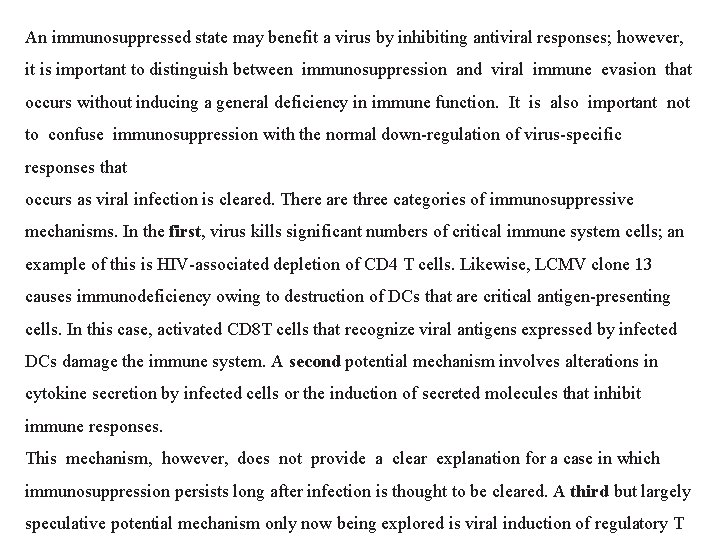 An immunosuppressed state may benefit a virus by inhibiting antiviral responses; however, it is