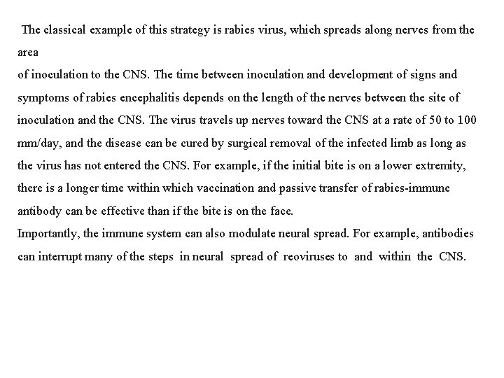 The classical example of this strategy is rabies virus, which spreads along nerves from
